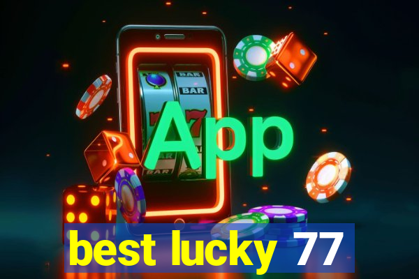 best lucky 77