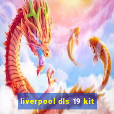 liverpool dls 19 kit