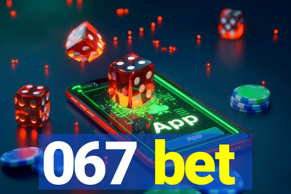 067 bet