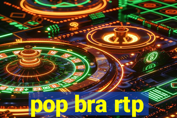 pop bra rtp