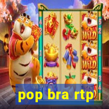 pop bra rtp