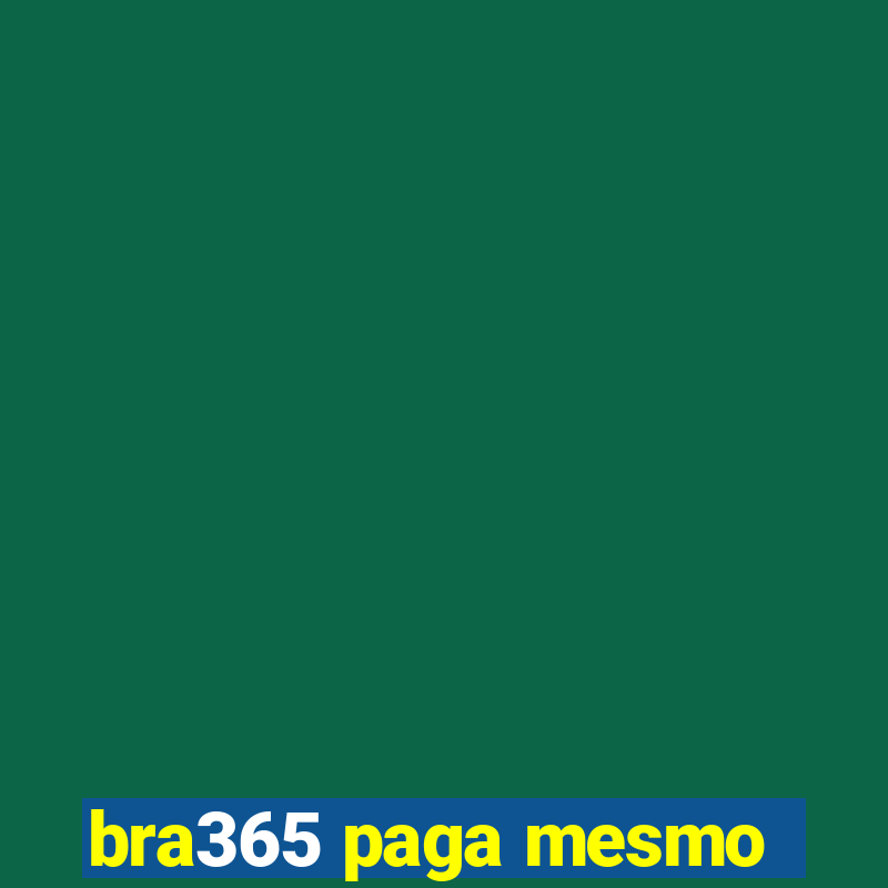 bra365 paga mesmo