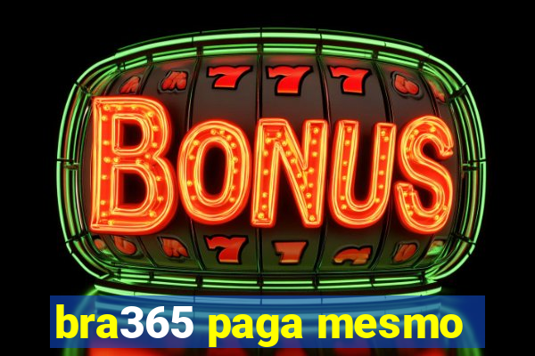 bra365 paga mesmo