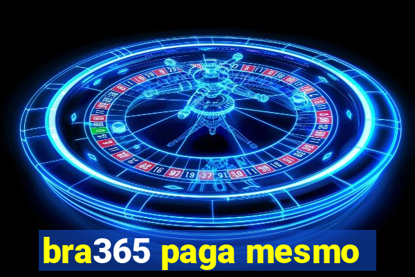 bra365 paga mesmo