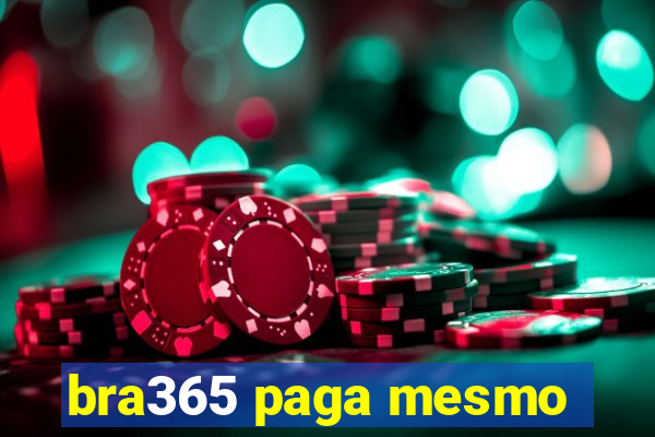 bra365 paga mesmo