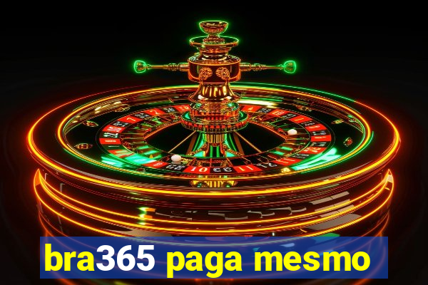 bra365 paga mesmo