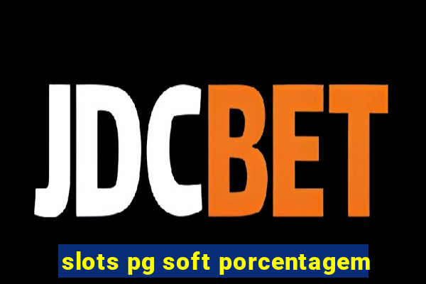 slots pg soft porcentagem