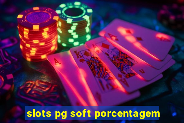 slots pg soft porcentagem