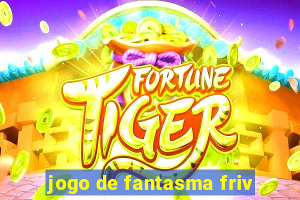 jogo de fantasma friv