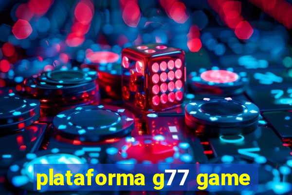 plataforma g77 game