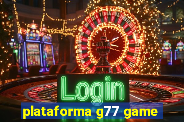 plataforma g77 game