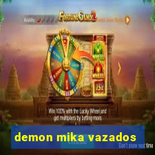 demon mika vazados