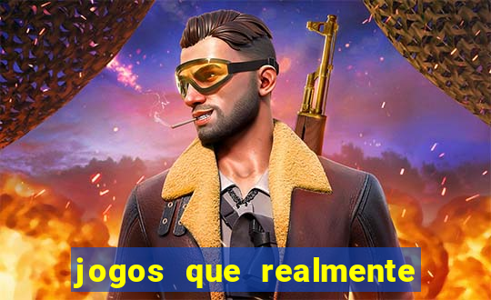 jogos que realmente da dinheiro