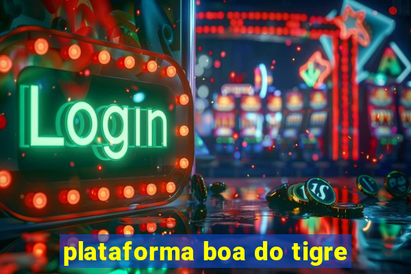 plataforma boa do tigre