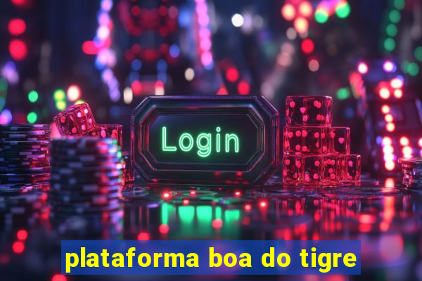 plataforma boa do tigre