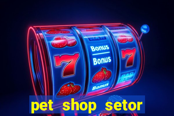 pet shop setor vila nova goiania