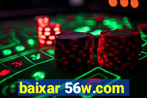 baixar 56w.com