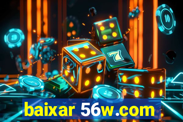 baixar 56w.com