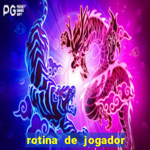 rotina de jogador de futebol