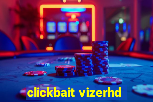 clickbait vizerhd