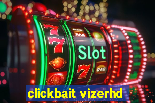 clickbait vizerhd