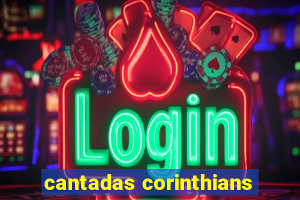 cantadas corinthians