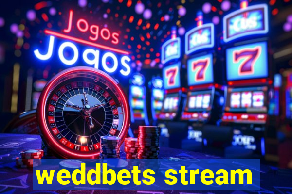 weddbets stream