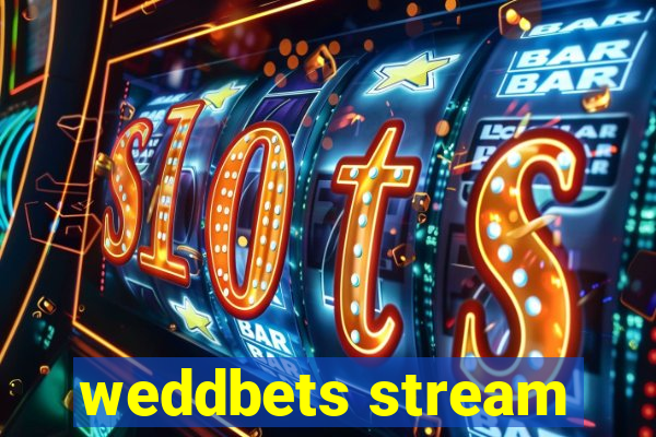 weddbets stream