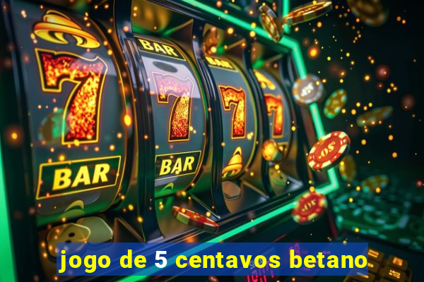 jogo de 5 centavos betano