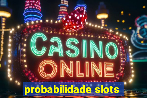 probabilidade slots