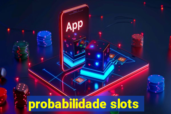 probabilidade slots