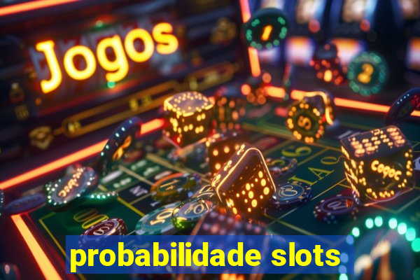 probabilidade slots