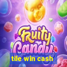 tile win cash