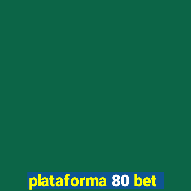 plataforma 80 bet