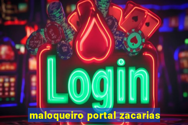 maloqueiro portal zacarias