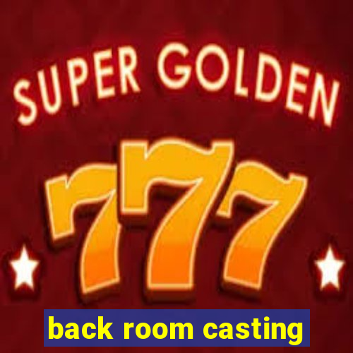 back room casting