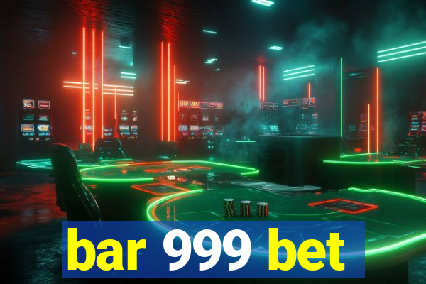 bar 999 bet