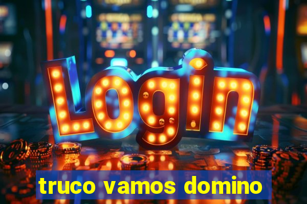 truco vamos domino