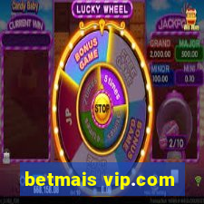 betmais vip.com