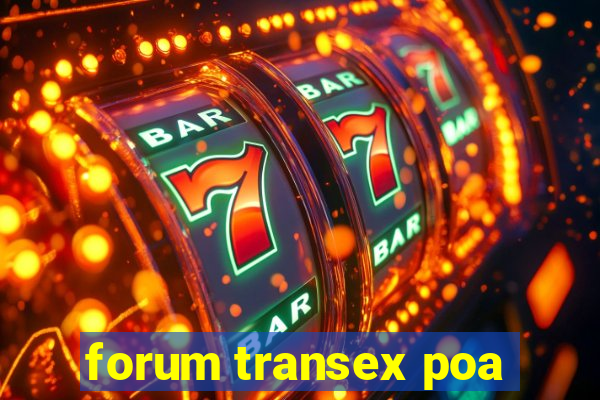 forum transex poa