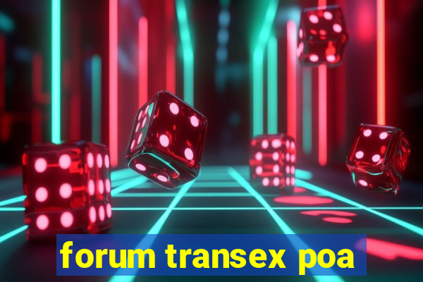 forum transex poa