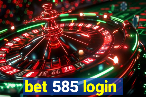 bet 585 login