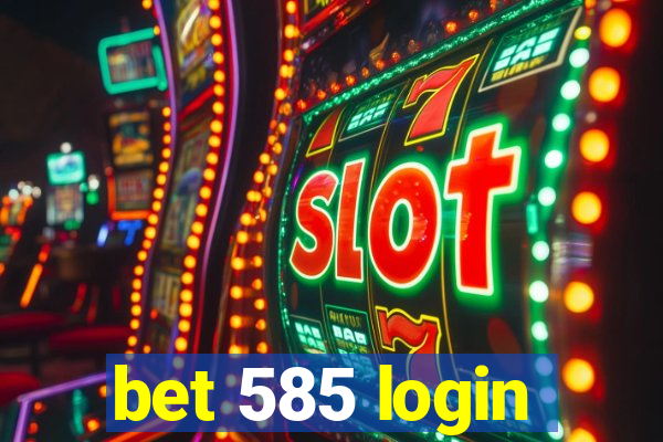 bet 585 login