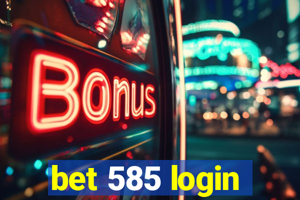 bet 585 login