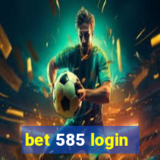 bet 585 login