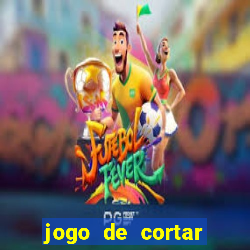 jogo de cortar frutas ganhar dinheiro