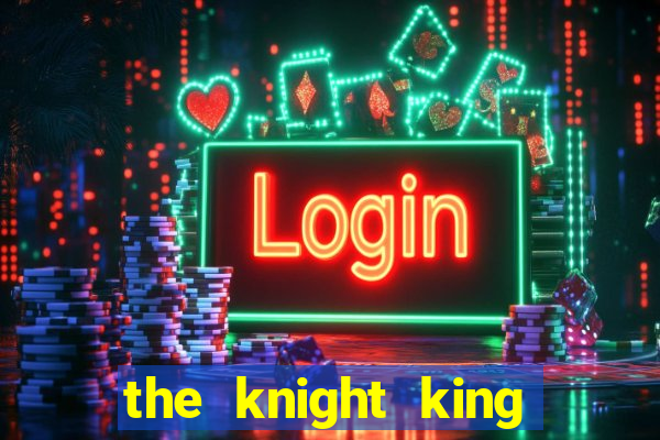 the knight king who returned with a god 1