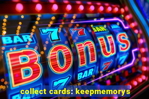 collect cards: keepmemorys