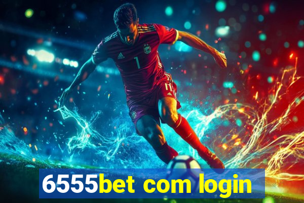 6555bet com login