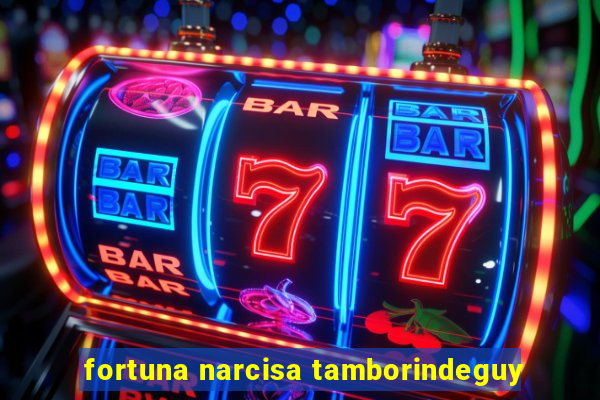 fortuna narcisa tamborindeguy